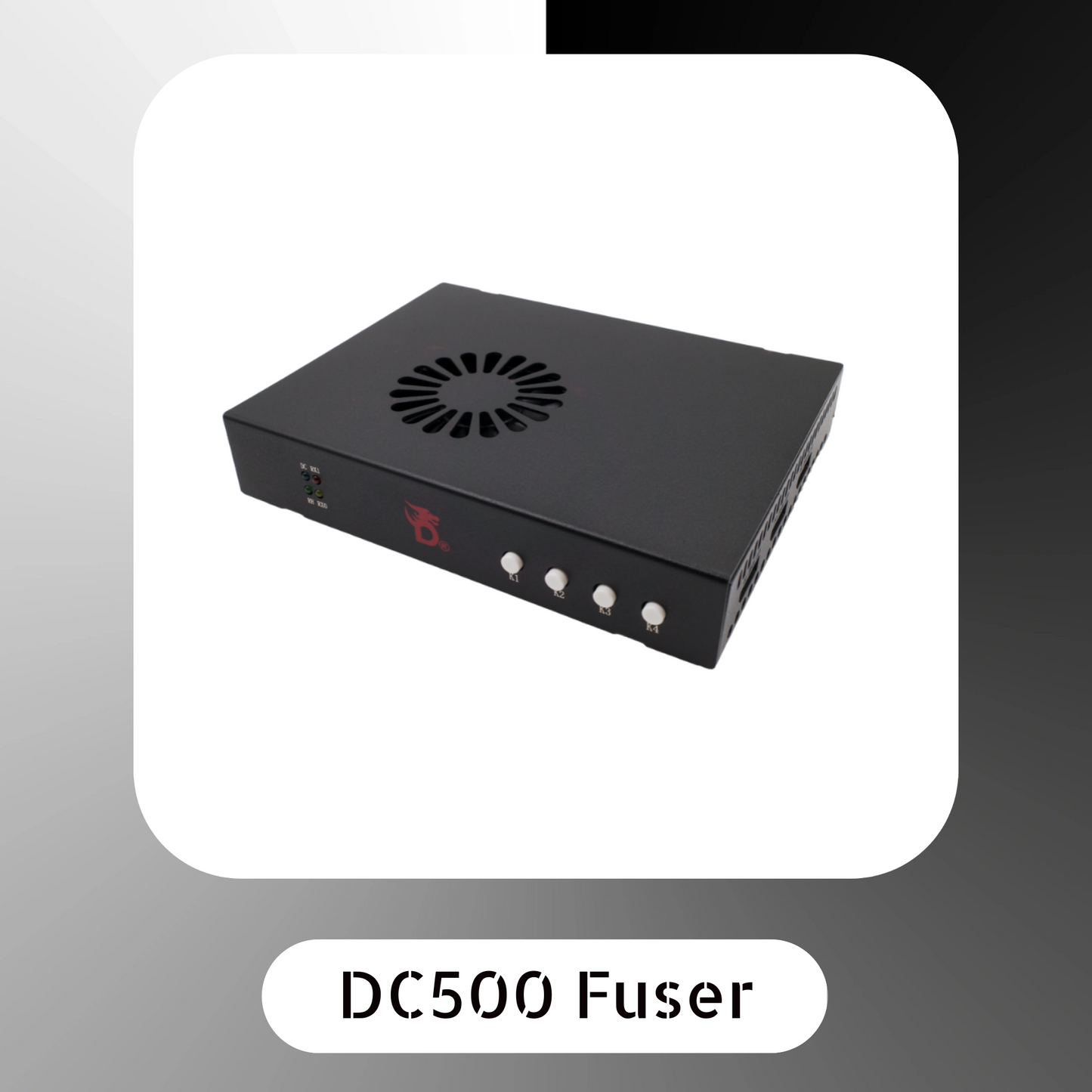 DC500 4K High-Refresh Fuser